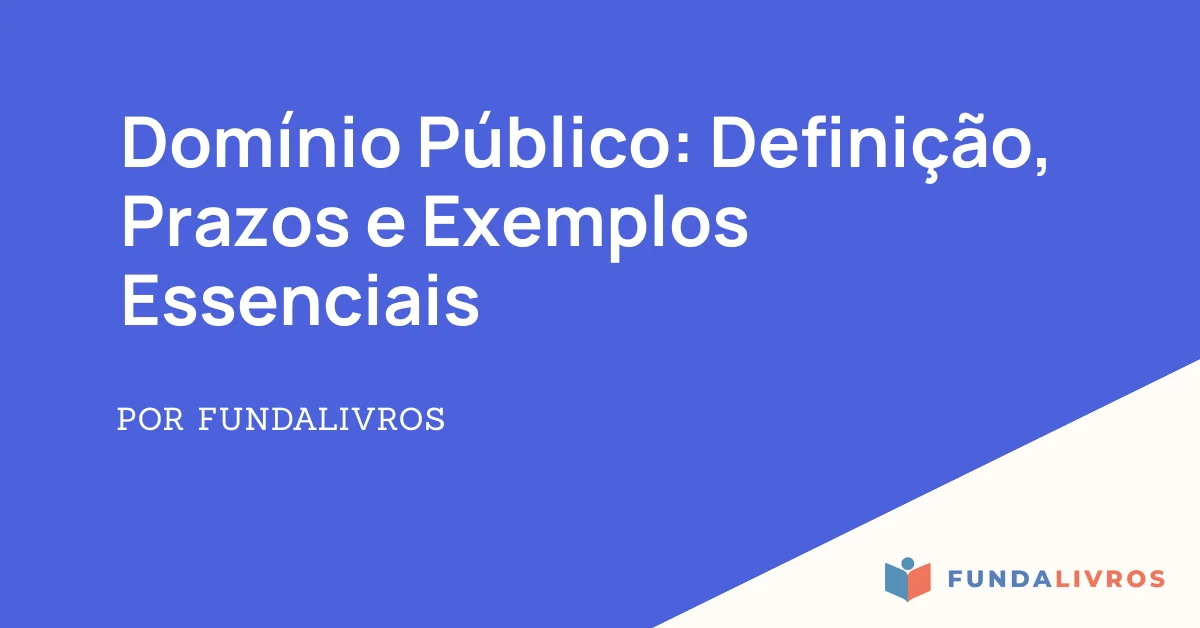 Domínio Público: Definição, Prazos e Exemplos Essenciais